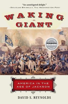Waking Giant: America in the Age of Jackson - David S Reynolds - cover