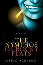 The Nympho's Of Rocky Flats: A Novel
