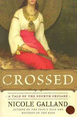 Crossed: A Tale of the Fourth Crusade - Nicole Galland - cover
