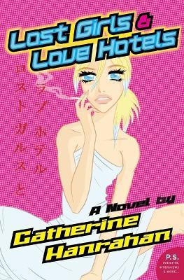 Lost Girls and Love Hotels - Catherine Hanrahan - cover