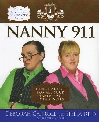 Nanny 911: Expert Advice For All Your Parenting Emergencies - Deborah Carroll,Stella Reid - cover