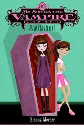 My Sister the Vampire #1: Switched - Sienna Mercer - cover