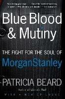 Blue Blood and Mutiny: The Fight for the Soul of Morgan Stanley