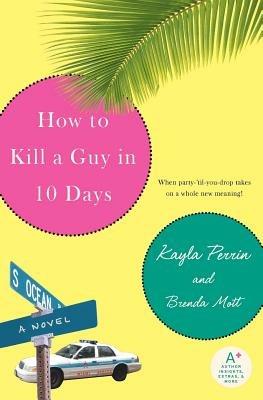 How to Kill a Guy in 10 Days - Kayla Perrin,Brenda Mott - cover