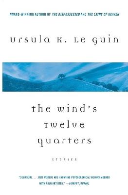The Wind's Twelve Quarters: Stories - Ursula K Le Guin - cover