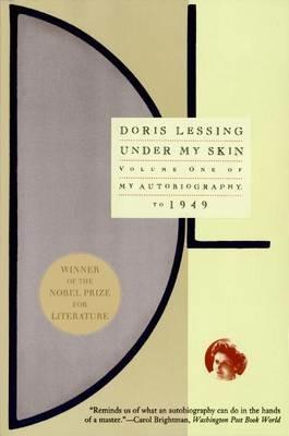 Under My Skin: Volume One of My Autobiography, to 1949 - Doris Lessing - cover