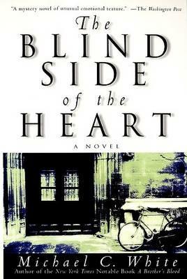 The Blind Side of the Heart - Michael C White - cover