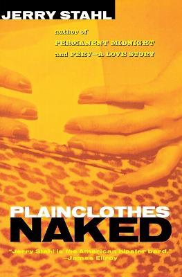 Plainclothes Naked - Jerry Stahl - cover
