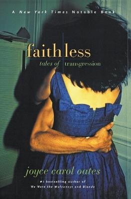 Faithless: Tales of Transgression - Joyce Carol Oates - cover