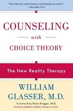 Counseling with Choice Theory: The New Reality Therapy