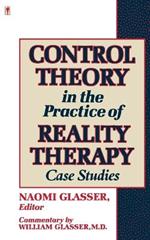 Control Theory in the Practice of Reality Therapy: Case Studies