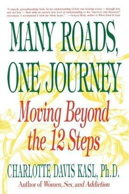 Many Roads, One Journey: Moving beyond the 12 Steps - Charlotte Kasl - cover