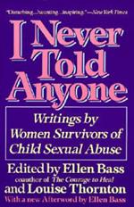I Never Told Anyone: Writings by Women Survivors of Child Sexual Abuse