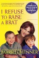 I Refuse to Raise a Brat - Marilu Henner - cover