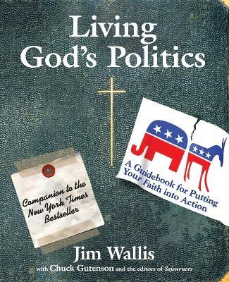 Living God's Politics: A Guidebook For Putting Your Faith Into Action - Jim Wallis - cover