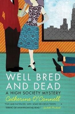 Well Bred and Dead: A High Society Mystery - Catherine O'Connell - cover
