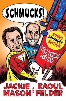 Schmucks!: Our Favourite Fakes, Frauds, Lowlifes and Liars - Raoul Felder,Jackie Mason - cover