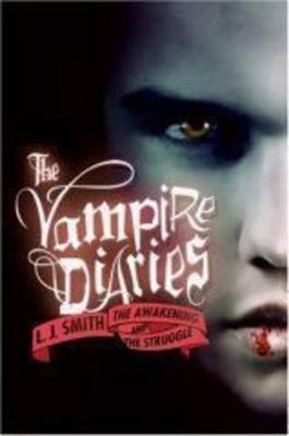 THE VAMPIRE DIARIES: THE AWAKENING AND THE STRUGGLE - L. J. SMITH - cover