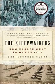 The Sleepwalkers: How Europe Went to War in 1914