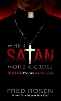 When Satan Wore A Cross - Fred Rosen - cover