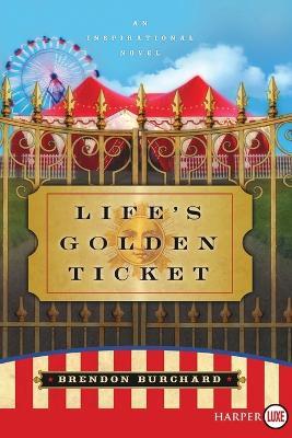 Life's Golden Ticket: An Inspirational Novel Large Print - Brendon Burchard - cover