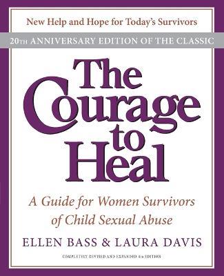 The Courage to Heal: A Guide for Women Survivors of Child Sexual Abuse - Ellen Bass - cover