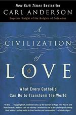 A Civilization of Love: What Every Catholic can do to Transform the Worl