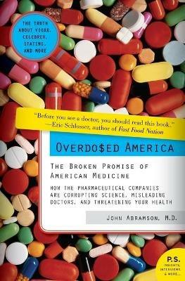 Overdosed America: The Broken Promise of American Medicine - John Abramson - cover
