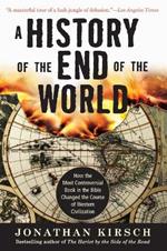 A History of the End of the World: How the Most Controversial Book in th e Bible Changed the Course of Western Civilization