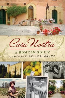 Casa Nostra: A Home in Sicily - Caroline Seller Manzo - cover