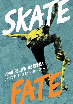 Skatefate - Juan Felipe Herrera - cover