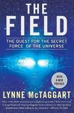 The Field: The Quest for the Secret Force of the Universe