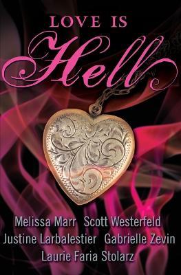 Love Is Hell - Melissa Marr,Scott Westerfield - cover