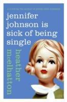 Jennifer Johnson Is Sick of Being Single: A Novel