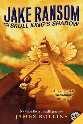 Jake Ransom and the Skull King's Shadow - James Rollins - cover