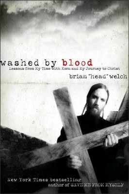 Washed By Blood: Lessons From My Time With Korn And My Journey To Christ - Brian Welch - cover