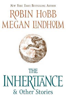 The Inheritance: And Other Stories - Robin Hobb,Megan Lindholm - cover