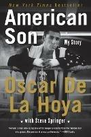 American Son: My Story - Oscar De La Hoya,Steve Springer - cover