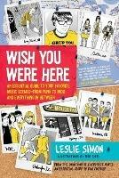 Wish You Were Here: An Essential Guide to Your Favorite Music Scenes-from Punk to Indie and Everything in Between