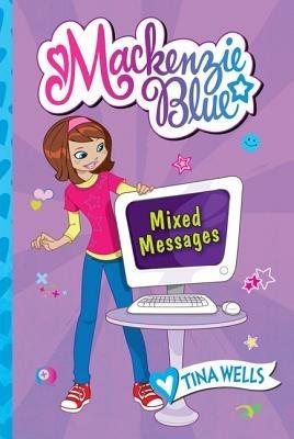 Mackenzie Blue #4 Mixed Messages - Tina Wells - cover