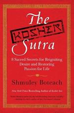 The Kosher Sutra: Eight Sacred Secrets for Reigniting Desire and Restori ng Passion for Life