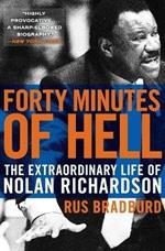 Forty Minutes of Hell: The Extraordinary Life of Nolan Richardson