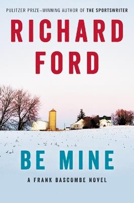 BE MINE - RICHARD FORD - cover