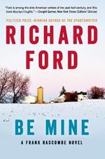 Be Mine: A Frank Bascombe Novel