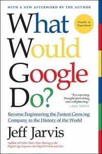 What Would Google Do?: Reverse-Engineering the Fastest Growing Company in the History of the World - Jeff Jarvis - cover