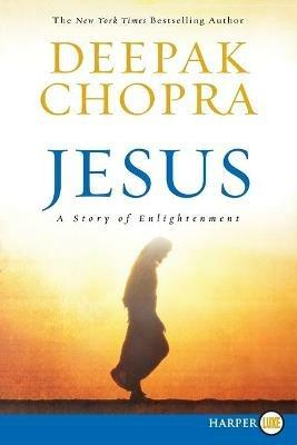 Jesus Large Print: A Story of the Man Who Would Become Christ - Deepak Chopra - cover