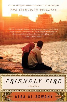 Friendly Fire - Alaa Al Aswany - cover