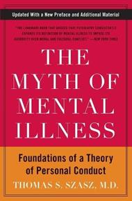 The Myth of Mental Illness: Foundations of a Theory of Personal Conduct