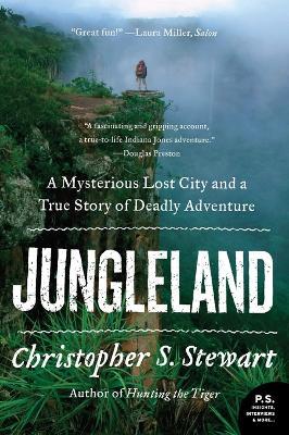 Jungleland: A Mysterious Lost City and a True Story of Deadly Adventure - Christopher S. Stewart - cover