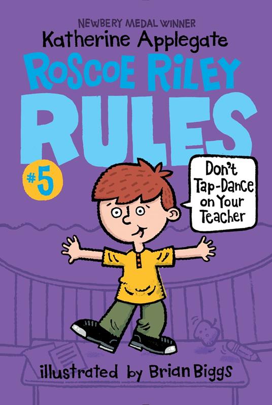 Roscoe Riley Rules #5: Don't Tap-Dance on Your Teacher - Katherine Applegate,Brian Biggs - ebook